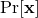 \Pr[\mathbf{x}]