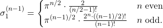 \[\sigma_1^{(n-1)} = \begin{cases}\pi^{n/2} \cdot \frac{2}{(n/2-1)!} &n\text{ even}\\\pi^{(n-1)/2} \cdot \frac{2^n \cdot ((n-1)/2)!}{(n-1)!} &n\text{ odd}.\end{cases}\]