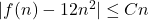 |f(n)-12n^2| \leq C n