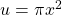 u = \pi x^2